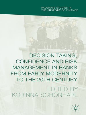 cover image of Decision Taking, Confidence and Risk Management in Banks from Early Modernity to the 20th Century